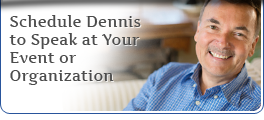 Schedule Dennis to Speak at your Event or Organization